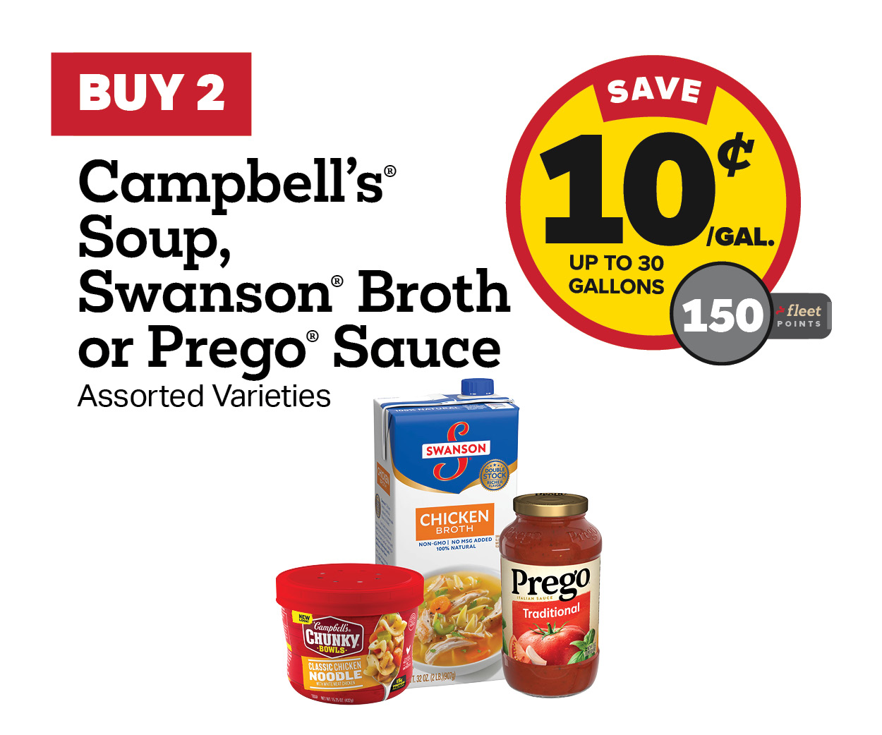 Buy 2 Campbell's Soup, Swanson Broth or Prego Sauce Earn 10 cents per Gallon or 150 Fleet Points