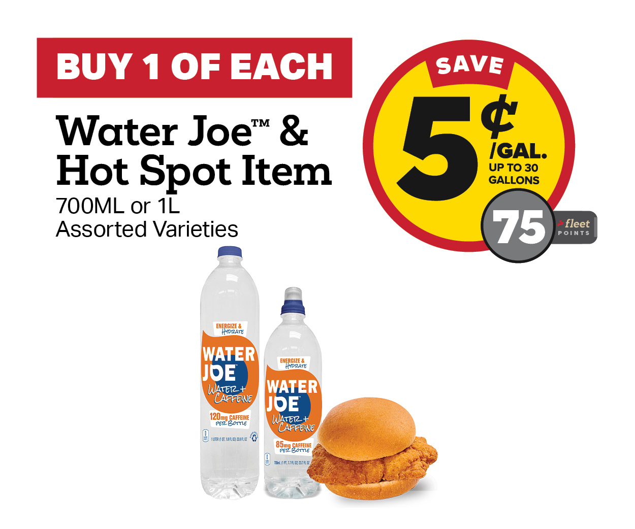 Buy 1 Water Joe with any Hot Spot Item Earn 5 Cents Per Gallon or 75 Fleet Points