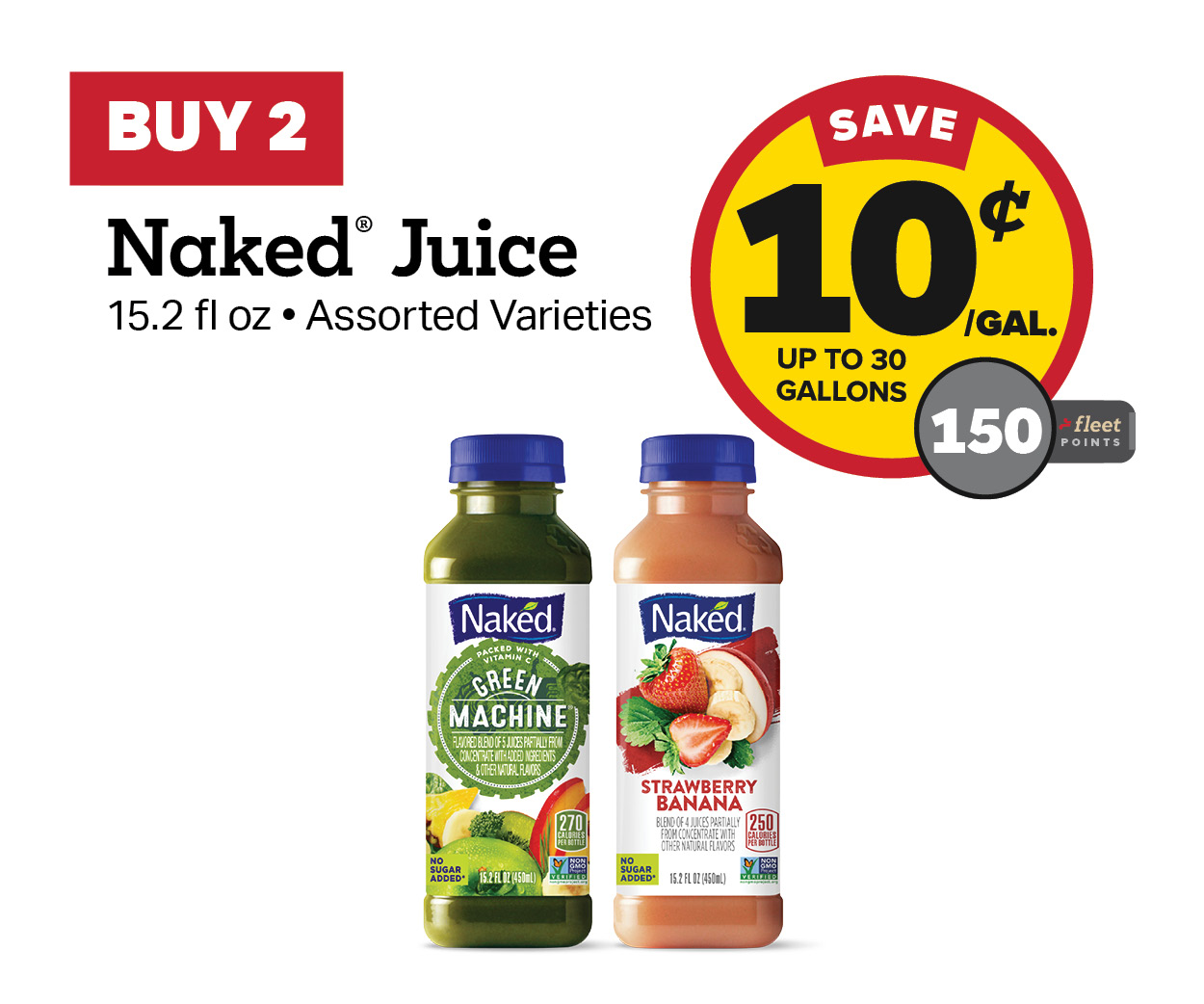 Buy 2 Naked Juice 15.2oz Earn 10 Cents Per Gallon or 150 Fleet Points