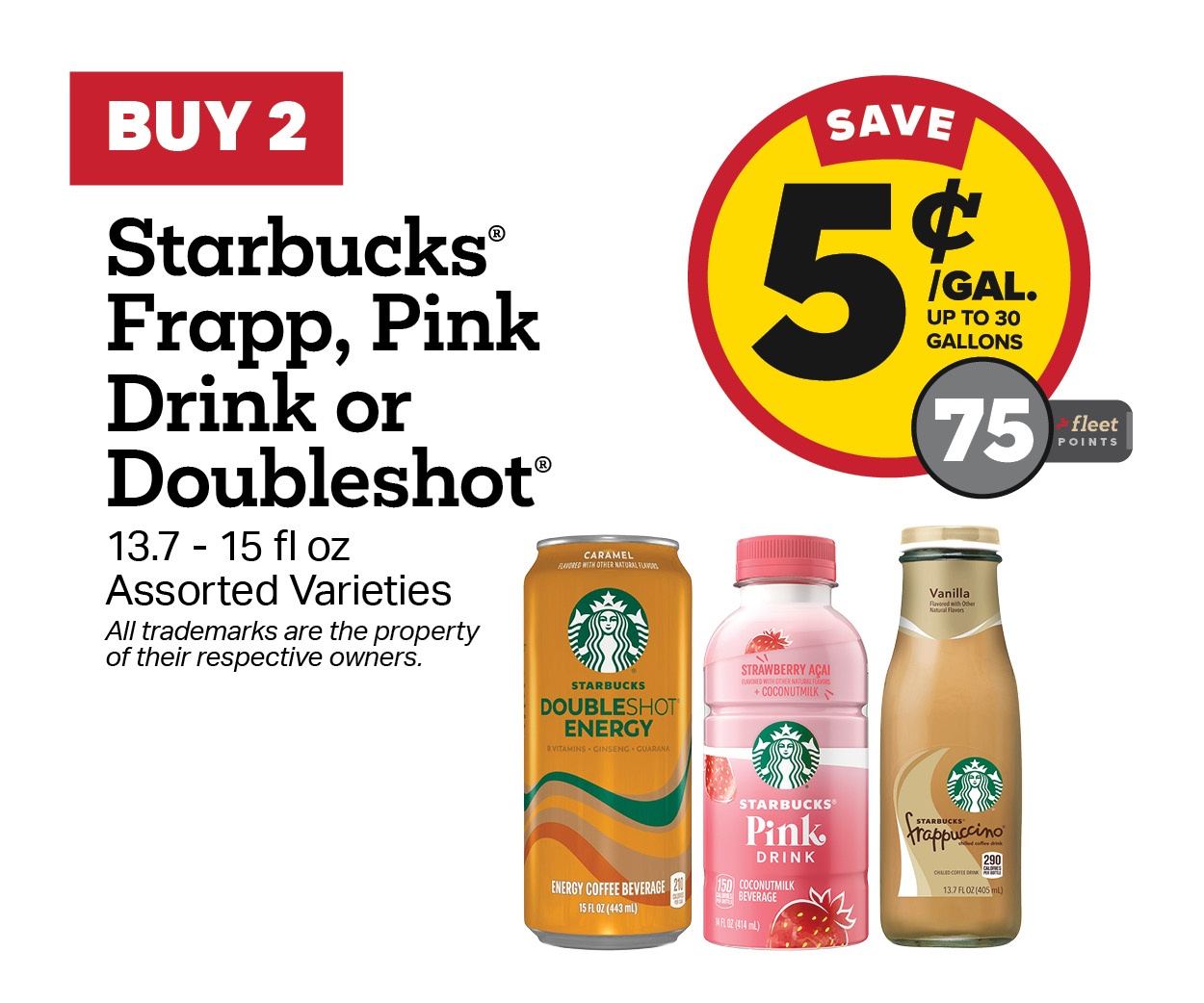 Buy 2 Starbucks Frapp, Pink Drink or Double Shot 13.7-15oz Earn 5 Cents Per Gallon or 75 Fleet Points