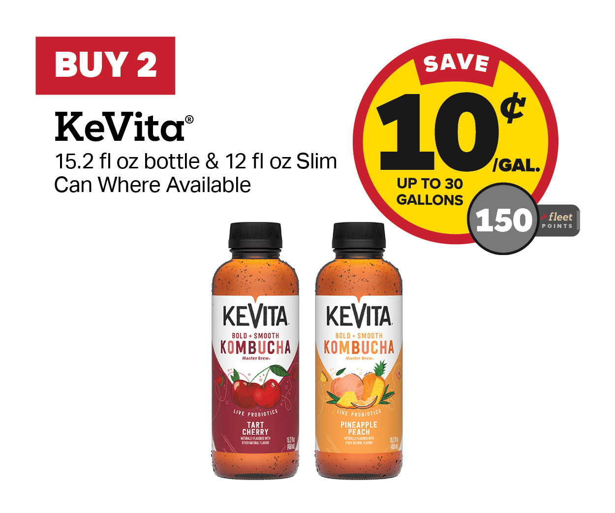 Buy 2 KeVita Beverages Earn 10 Cents Per Gallon or 150 Fleet Points