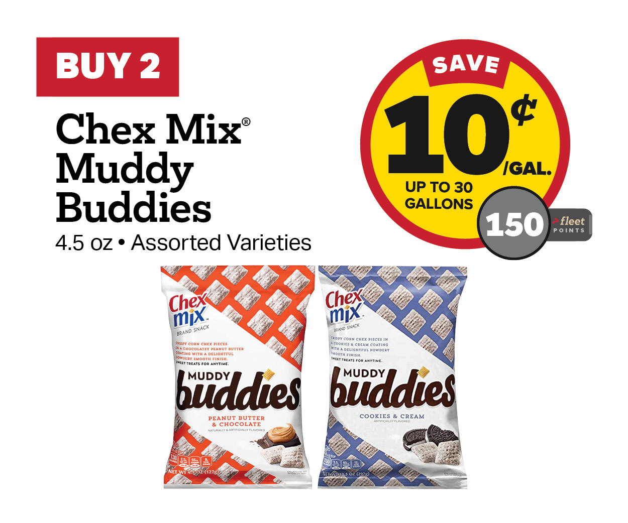 Buy 2 Chex Mix Buddy Buddies 4.5oz Earn 10 Cents Per Gallon or 150 Fleet Points