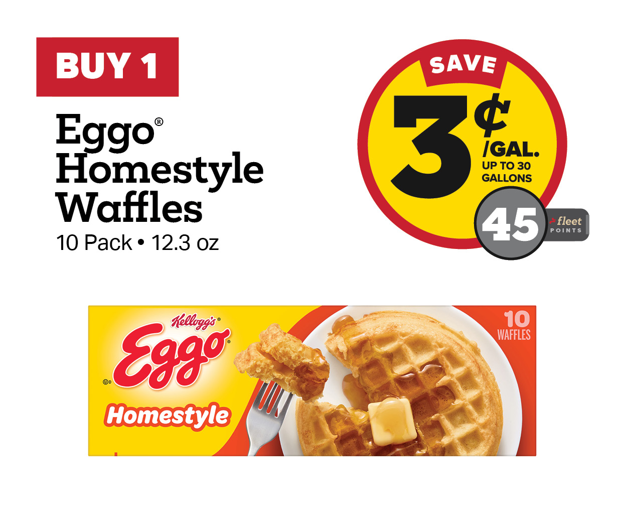 Buy 1 Eggo Homestyle Waffles 10 Count Earn 3 Cents Per Gallon or 45 Fleet Points