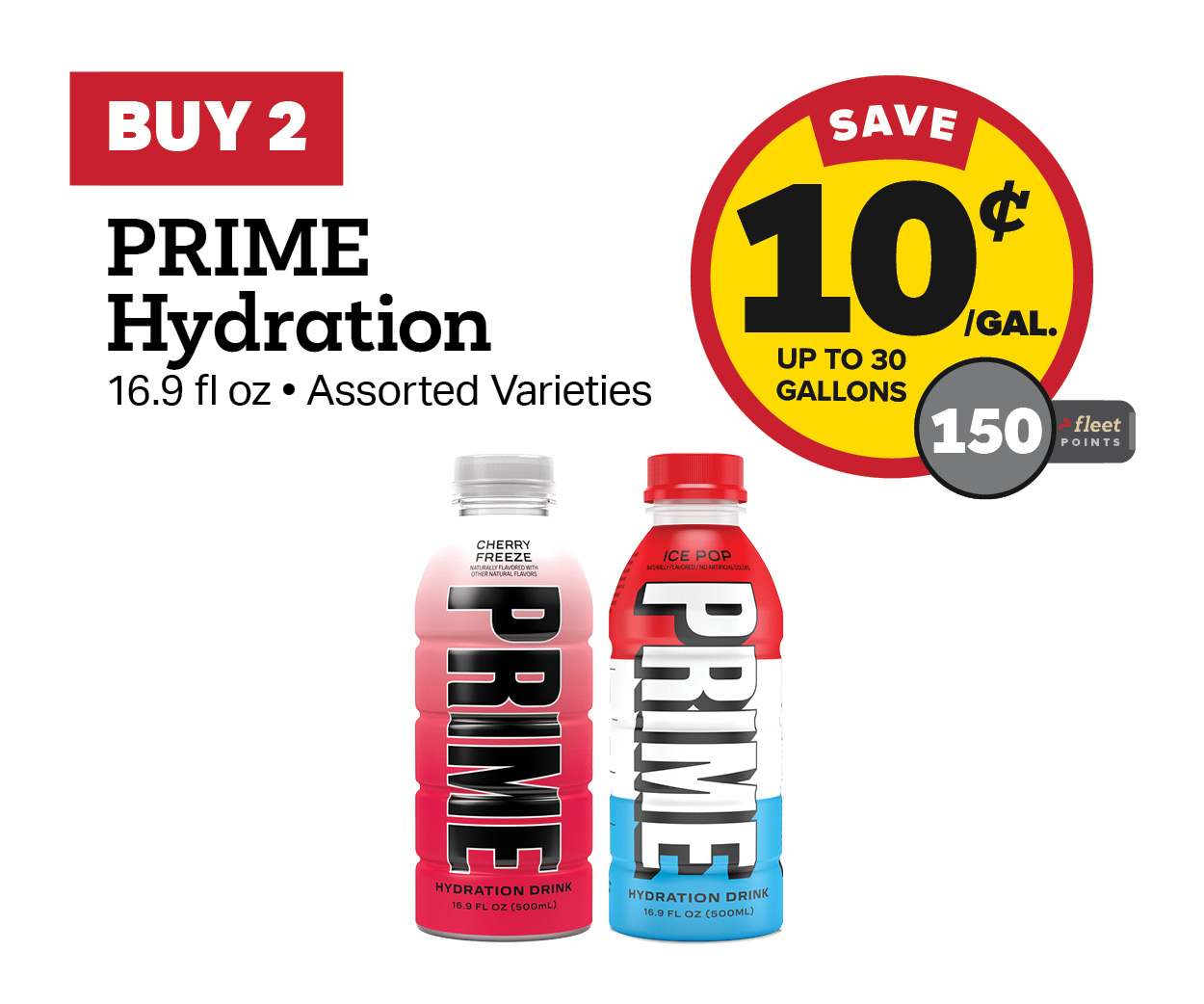 Buy 2 Prime Hydration Earn 10 Cents Per Gallon or 150 Fleet Points