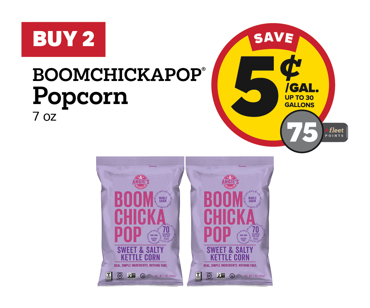 Buy 2 BOOMCHICKAPOP Popcorn 7oz Earn 5 Cents Per Gallon or 75 Fleet Points