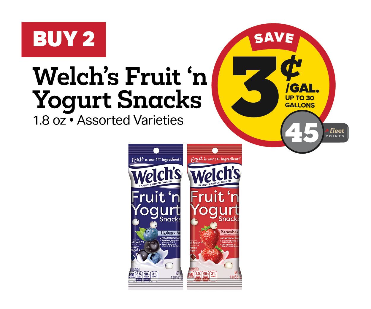 Buy 2 Welch's Fruit Snacks Fruit 'n Yogurt 1.8oz Earn 3 Cents Per Gallon or 45 Fleet Points