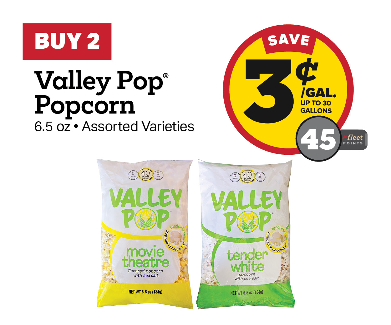 Buy 2 Valley Pop Popcorn 6.5oz Earn 3 Cents Per Gallon or 45 Fleet Points