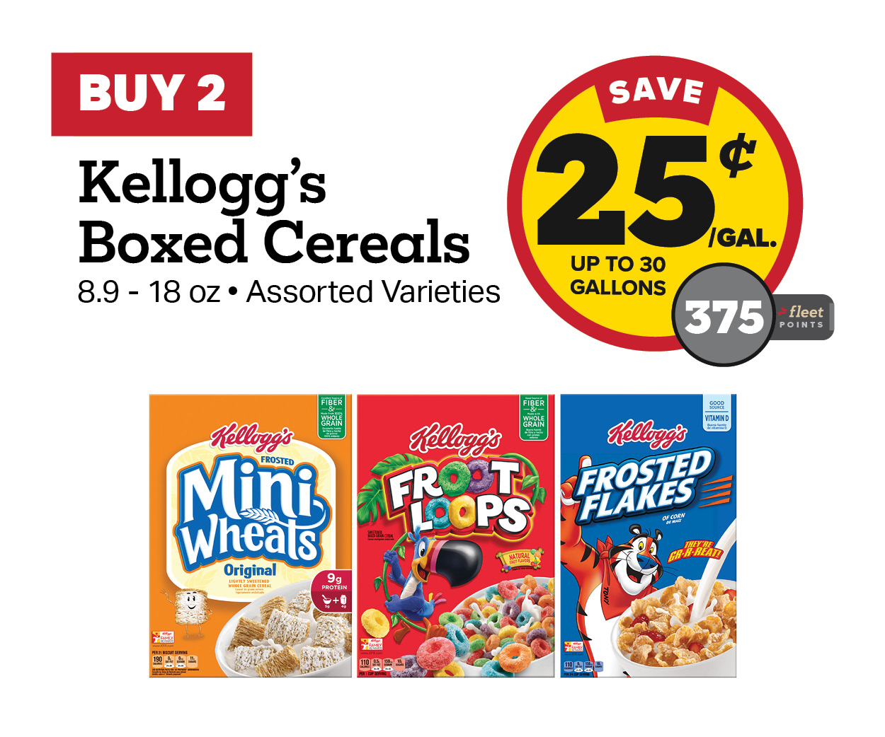 Buy 2 Kellogg's Boxed Cereal Earn 25 Cents Per Gallon or 375 Fleet points