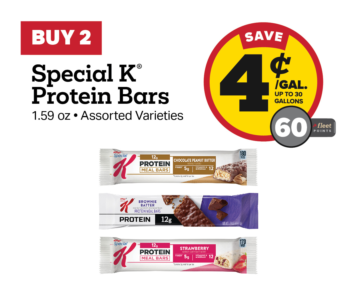 Buy 2 Special K Protein Bars Earn 4 Cents Per Gallon or 60 Fleet Points