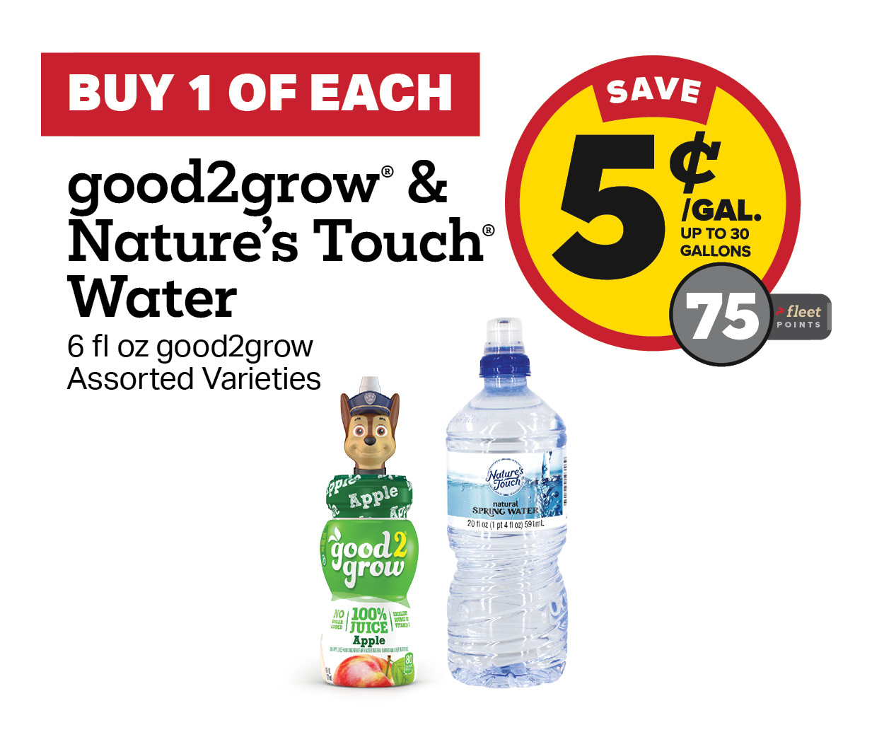 Buy 1 good2grow Juice with any Nature's Touch Water Earn 5 Cents Per Gallon or 75 Fleet Points