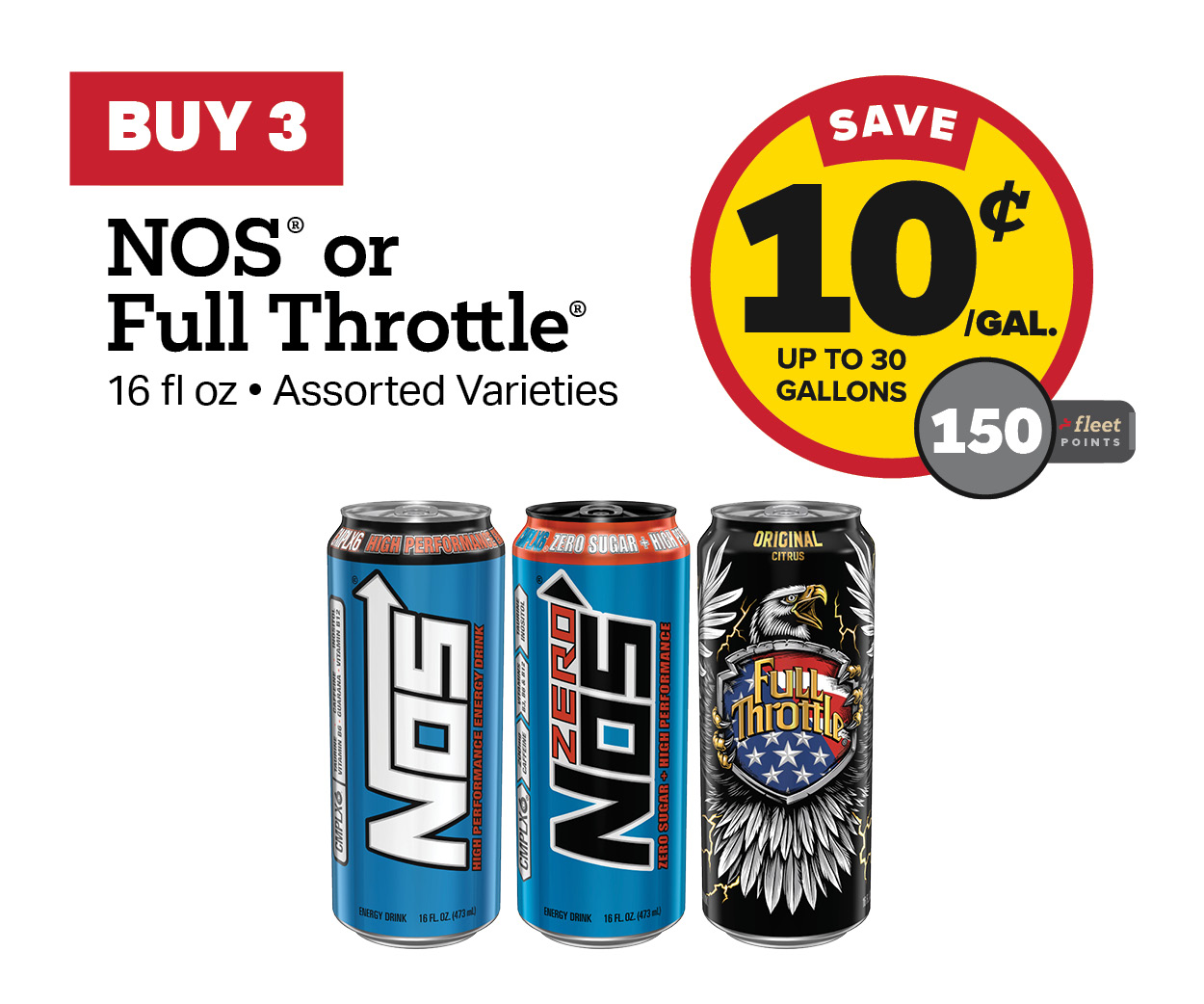 Buy 3 NOS or Full Throttle 16oz Earn 10 Cents Per Gallon or 150 Fleet Points