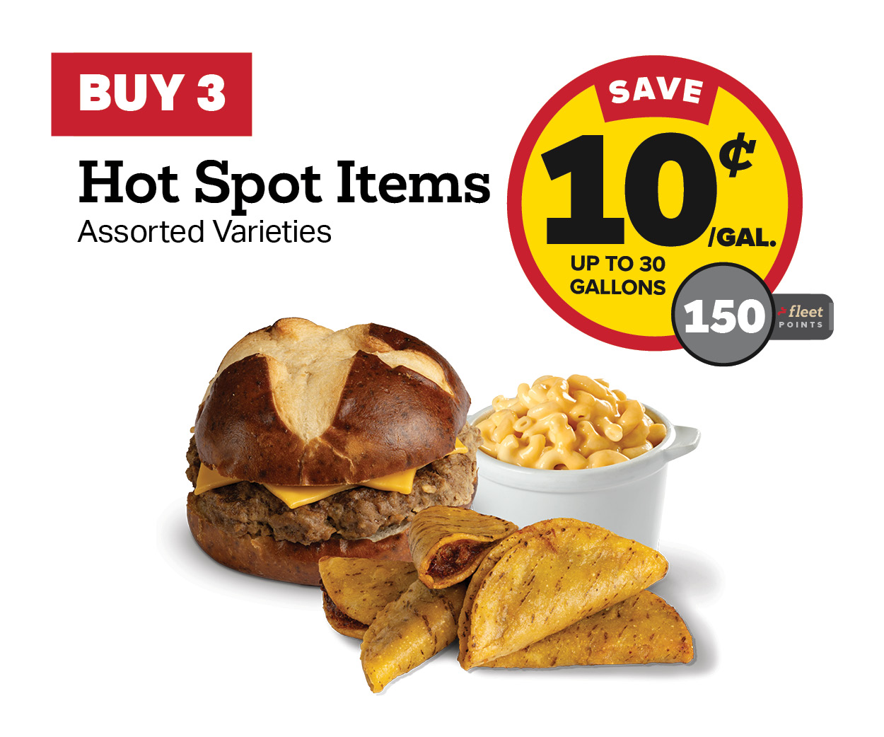 Buy 3 Hot Spot Items Earn 10 Cents Per Gallon or 150 Fleet Points