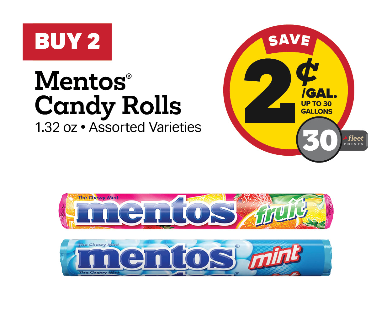 Buy 2 Mentos Candy Rolls Earn 2 Cents Per Gallon or 30 Fleet Points