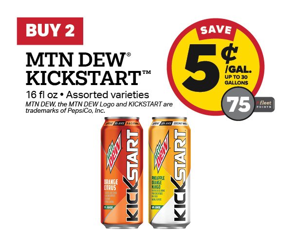 Buy 2 MTN DEW Kickstart Earn 5 Cents Per Gallon or 75 Fleet Points