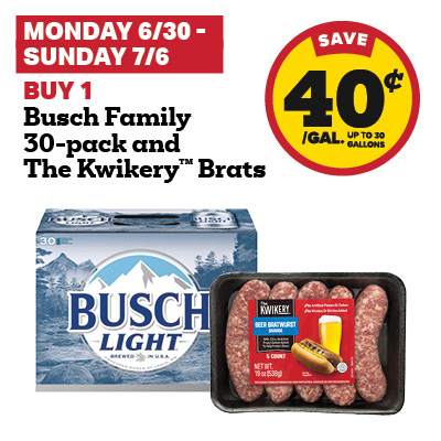 Buy 1 Busch Family 30-Pack and The Kwikery Brats, receive a 40 cent fuel discount.