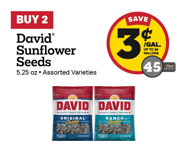 Buy 2 David Sunflower Seeds Earn 3 Cents Per Gallon or 45 Fleet Points