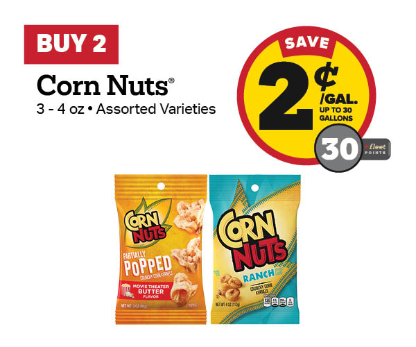Buy 2 Corn Nuts 3-4oz Earn 2 Cents Per Gallon or 30 Fleet Points
