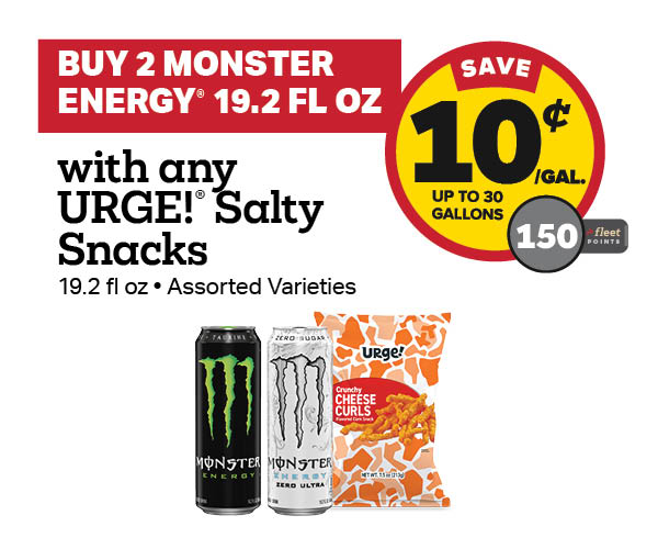 Buy 2 Monster Energy 19.2oz with any URGE Potato Chips Earn 10 Cents Per Gallon or 150 Fleet Points
