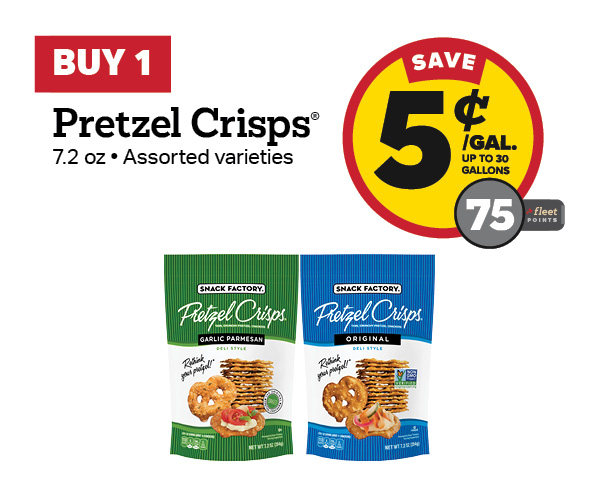Buy 1 Pretzel Crisps 7.2oz – 5¢/gal or 75 Fleet Points