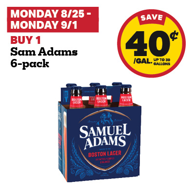 MONDAY 8/25 - MONDAY 9/1: Buy 1 Sam Adams 6-pack and receive a 40 cent fuel discount