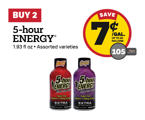 Buy 2 5-hour Energy – 7¢/gal or 105 Fleet Points