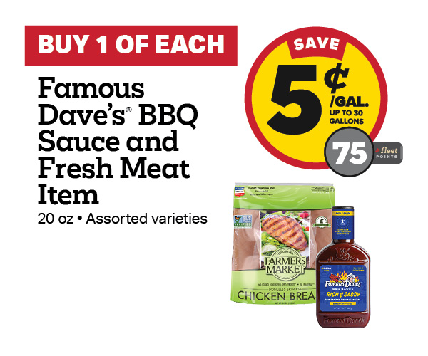 Buy 1 Famous Dave's 20oz BBQ Sauce with any Fresh Meat Item – 5¢/gal or 75 Fleet Points