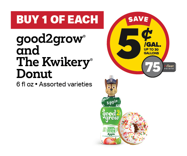 Buy 1 good2grow Juice and The Kwikery Bake Shop Donut – 5¢/gal or 75 Fleet Points