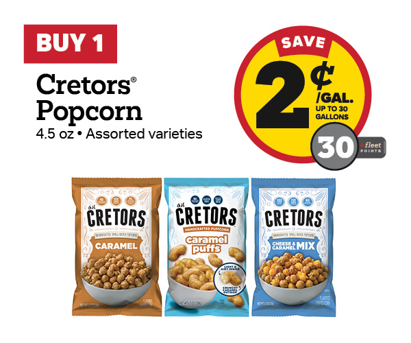 Buy 1 Cretors Popcorn 4.5oz – 2¢/gal or 30 Fleet Points