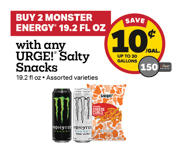 Buy 2 Monster Energy 19.2oz with any URGE Potato Chips Earn 10 Cents Per Gallon or 150 Fleet Points