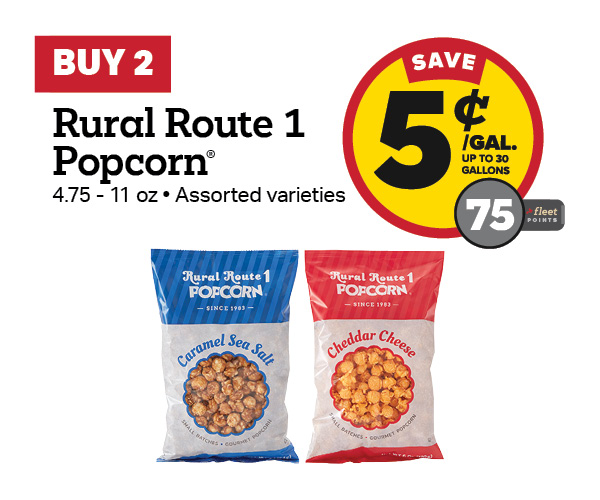 Buy 2 Rural Route 1 Popcorn 4.75 - 11oz Earn 5 Cents per Gallon or 75 Fleet Points