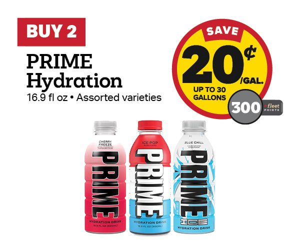 Buy 2 Prime Hydration Earn 20 Cents Per Gallon or 300 Fleet Points