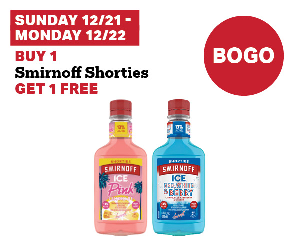 Sunday 12/21 - Monday 12/22: Buy 1 Smirnoff Shorties Get 1 Free