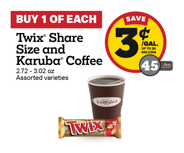 Buy 1 Twix Share Size 2.72-3.02oz with any Karuba Coffee Earn 3 Cents Per Gallon or 45 Fleet Points