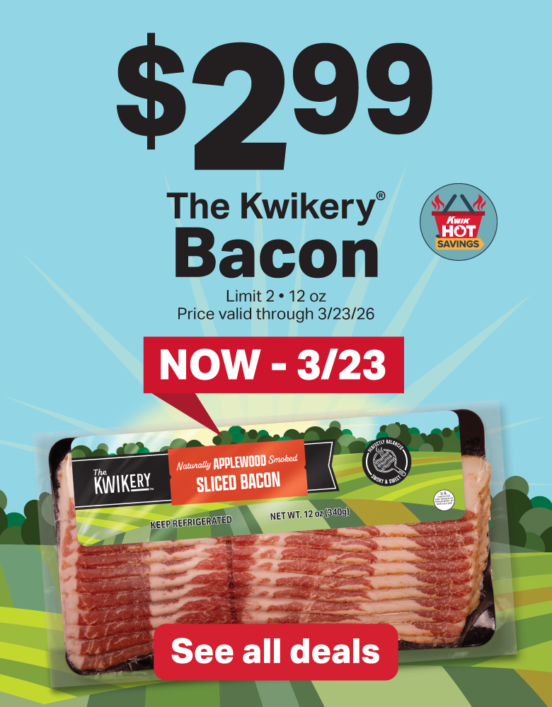$2.99 The Kwikery Bacon. Limit 2. 12oz. Price valid not through - 3/23/26