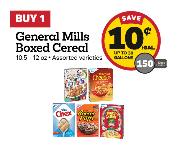 Buy 1 General Mills Boxed Cereal Earn 10 Cents Per Gallon or 150 Fleet Points