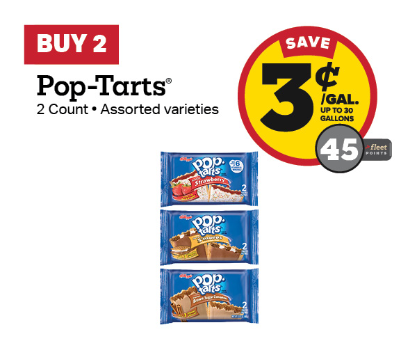 Buy 2 Pop-Tarts 2-Pack Earn 3 Cents Per Gallon or 45 Fleet Points