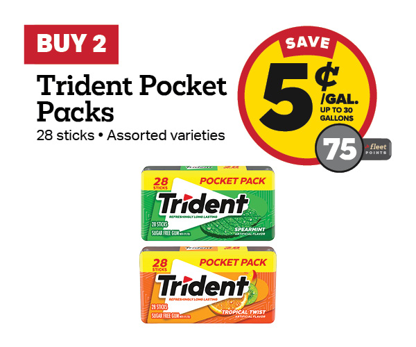 Buy 2 Trident Pocket Packs Earn 5 Cents Per Gallon or 75 Fleet Points