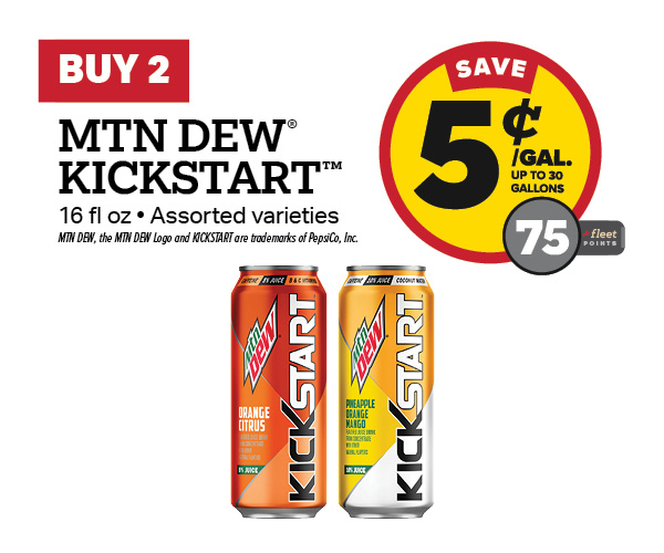 Buy 2 MTN DEW Kickstart Earn 5 Cents Per Gallon or 75 Fleet Points