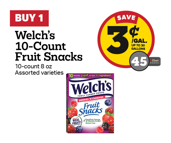 Buy 1 Welch's 10 Count Fruit Snacks Earn 3 Cents Per Gallon or 45 Fleet Points