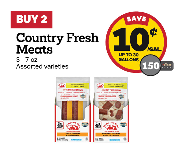 Buy 2 Country Fresh Meats Items Earn 10 Cents Per Gallon or 150 Fleet Points