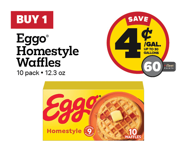 Buy 1 Eggo Homestyle Waffles 10 Count Earn 4 Cents Per Gallon or 60 Fleet Points