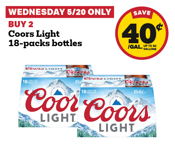5/20 only: buy 2 coors light 18-packs bottles get 40 cent fuel discount
