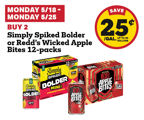 5/18-5/25: Buy 2 Simply Spiked Bolder or Redd's Wicked Apple Bites 12-Packs get 25 cent fuel discount