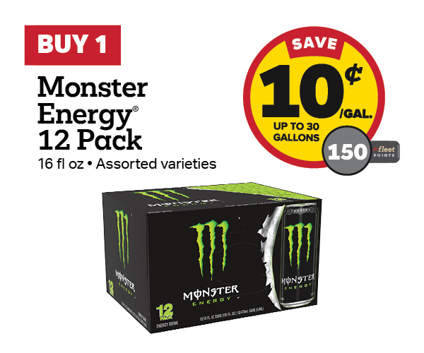 Buy 1 Monster Energy 12 Pack 16oz Earn 10 Cents Per Gallon or 150 Fleet Points