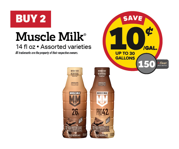 Buy 2 Muscle Milk Earn 10 Cents Per Gallon or 150 Fleet Points